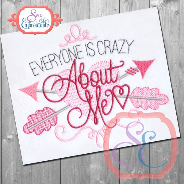Everyone is Crazy About Me Embroidery Design, Embroidery